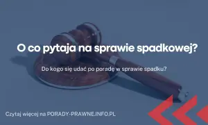 O co pyta sąd na sprawie spadkowej? 7 kluczowych pytań