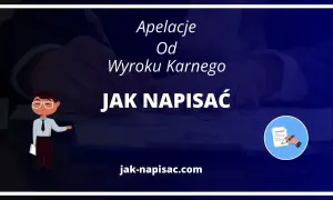 Jak napisać apelację od wyroku karnego wzór - uniknij błędów w procesie