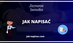 Jak napisać zeznanie świadka? Krok po kroku do skuteczności
