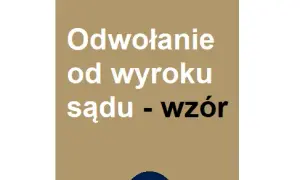 Jak napisać odwołanie od wyroku sądu? Skuteczne kroki apelacji