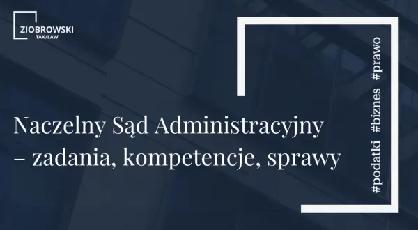 Naczelny Sąd Administracyjny – zadania, kompetencje, sprawy. Hasztagi #podatki #biznes #prawo.