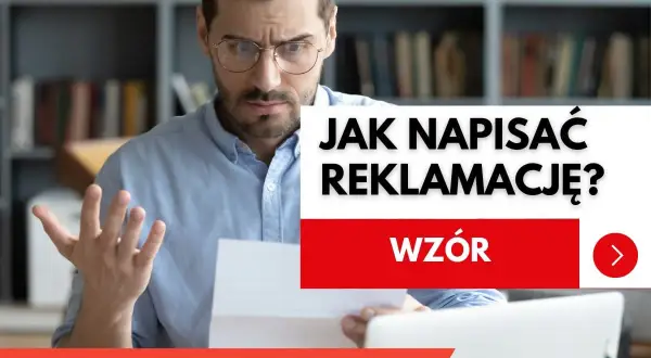 Zmarszczony mężczyzna z dokumentem w ręku, tekst "JAK NAPISAĆ REKLAMACJĘ? WZÓR".