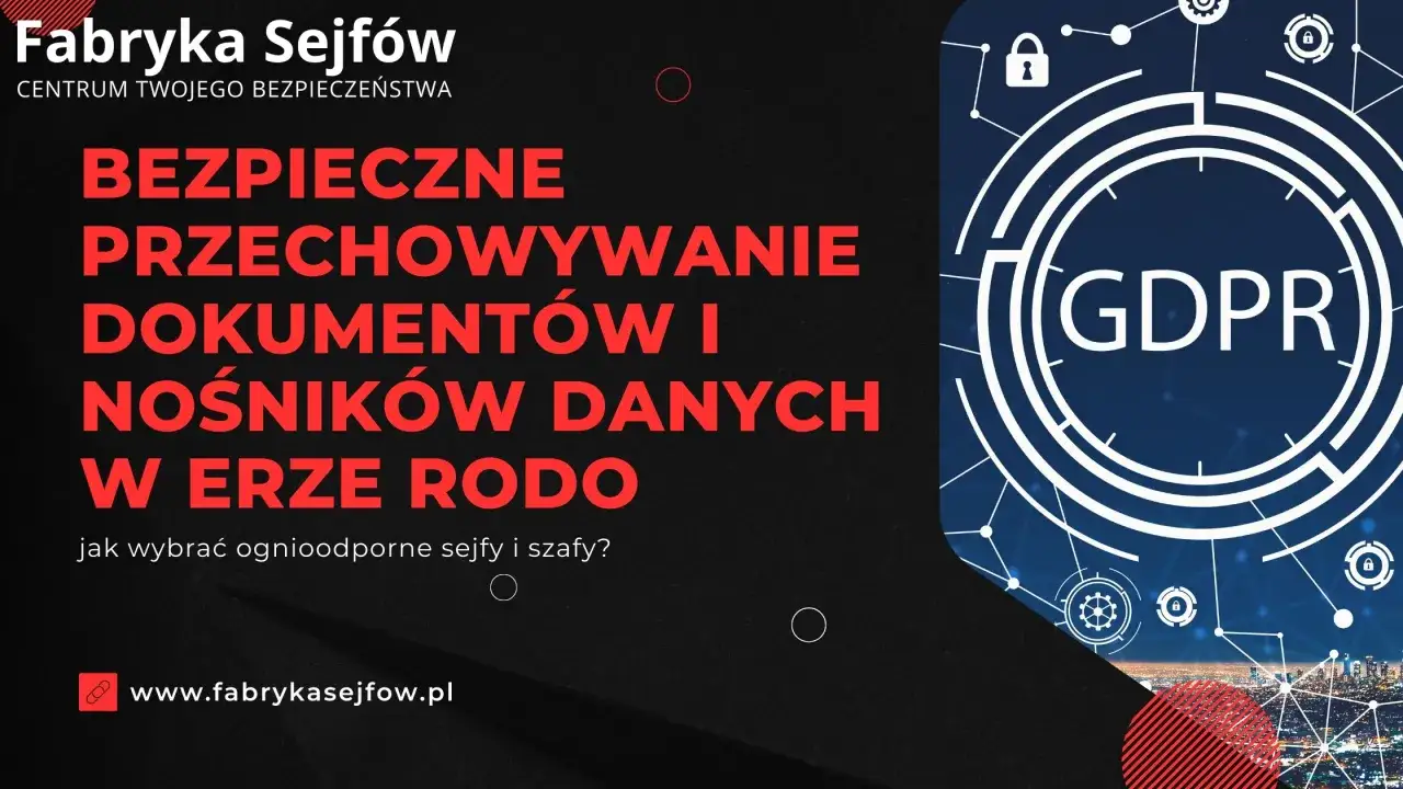 Fabryka Sejfów oferuje zabezpieczenie dokumentów i nośników danych w erze RODO. Dowiedz się, jak wybrać ognioodporne sejfy.