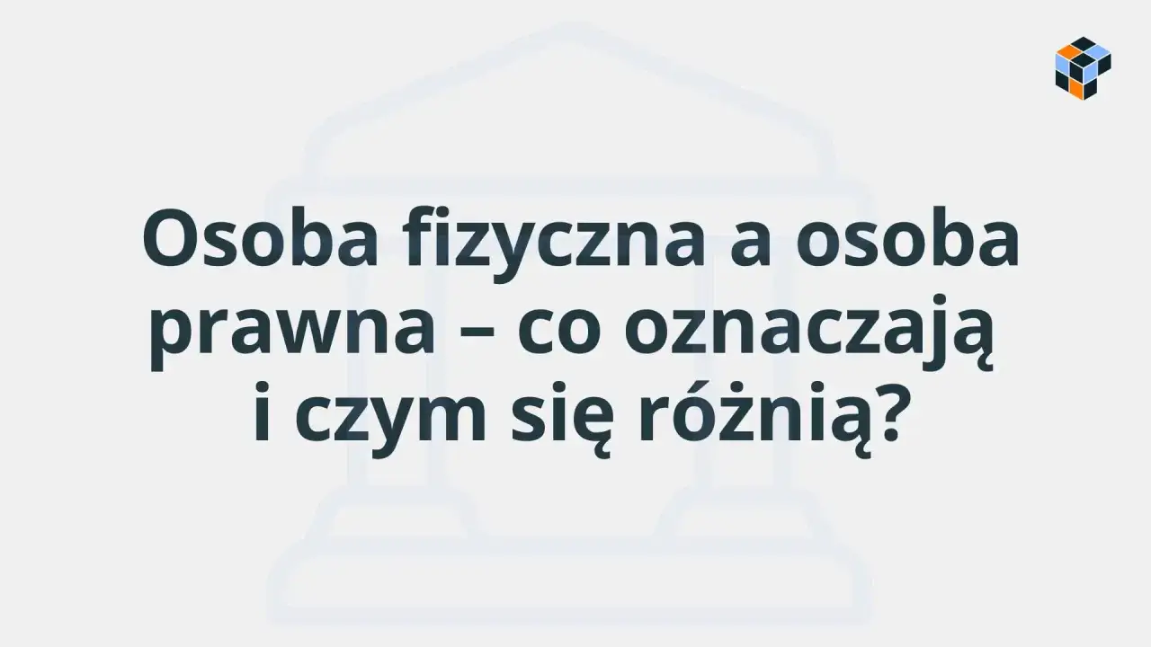Osoba fizyczna i prawna – czym się różnią? Grafika z pytaniem o definicje i różnice między podmiotami prawa.