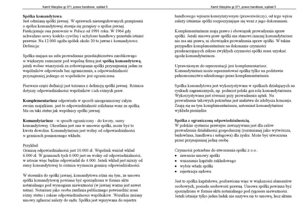 Komplementariusz w spółce komandytowej odpowiada całym majątkiem, solidarnie ze spółką. Ma status wspólnika spółki jawnej.