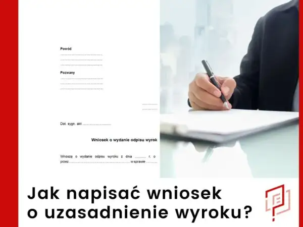 Wniosek o uzasadnienie wyroku karnego - bez opłat! Jak złożyć?