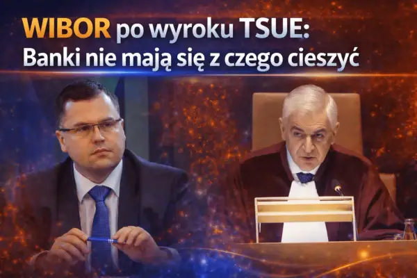 Dwóch mężczyzn w togach, jeden w garniturze. Napis: WIBOR po wyroku TSUE: Banki nie mają się z czego cieszyć.